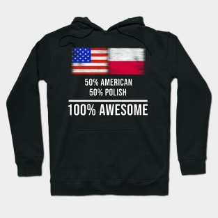 50% American 50% Polish 100% Awesome - Gift for Polish Heritage From Poland Hoodie